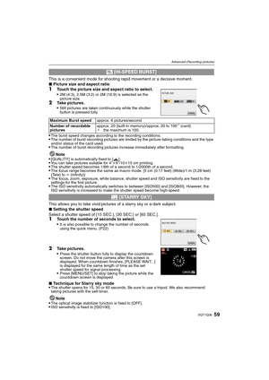 Page 5959VQT1Q36
Advanced (Recording pictures)
This is a convenient mode for shooting rapid movement or a decisive moment.
∫Picture size and aspect ratio
1Touch the picture size and aspect ratio to select.
2M (4:3), 2.5M (3:2) or 2M (16:9) is selected as the 
picture size.
2Take pictures.
Still pictures are taken continuously while the shutter 
button is pressed fully.
The burst speed changes according to the recording conditions.The number of burst recording pictures are limited by the picture-taking...