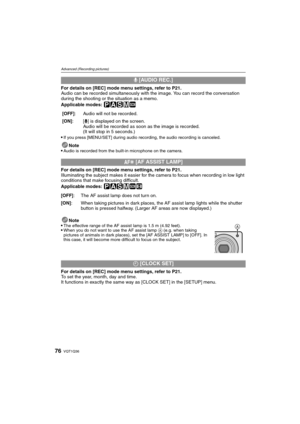 Page 76VQT1Q3676
Advanced (Recording pictures)
For details on [REC] mode menu settings, refer to P21.
Audio can be recorded simultaneously with the image. You can record the conversation 
during the shooting or the situation as a memo.
Applicable modes: 
³±´²¿
If you press [MENU/SET] during audio recording, the audio recording is canceled.
Note
Audio is recorded from the built-in microphone on the camera.
For details on [REC] mode menu settings, refer to P21.
Illuminating the subject makes it easier for the...