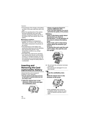 Page 12Preparation
12VQT1J59
 The terminals of the charger or the battery 
are dirty. In this case, wipe them with a dry 
cloth.
 When the operating time of the camera 
becomes extremely short even after 
properly charging the battery, the life of 
the battery may have expired. Buy a new 
battery. 
∫Charging conditions
 Charge the battery in a temperature 
between 10oC to 35oC (50oF to 95oF). 
(The battery temperature should also be 
the same.)
 The performance of the battery may 
temporarily deteriorate and...