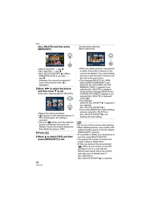 Page 30
Basic
30VQT1J59
[ALL DELETE] and then press 
[MENU/SET].
• [MULTI DELETE] > step3.
 [ALL DELETE]  > step5.
 [ALL DELETE EXCEPT ] (When  [FAVORITE] (P79) is set only)  > 
step
5.
(However, this cannot be selected if 
none of the pictures have [ ]  
displayed.)
3 Move  2/1  to select the picture 
and then move  4 to set.
(Only when selecting [MULTI DELETE])
 Repeat the above procedure.
 [ ] appears on the selected pictures. If 
4  is moved again, the setting is 
canceled.
 The icon [ ] blinks red if the...