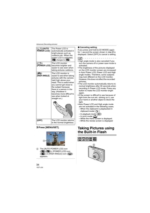 Page 34Advanced (Recording pictures)
34VQT1J59
3Press [MENU/SET].
AThe [AUTO POWER LCD] icon 
([ ]([ ])), [POWER LCD] icon 
([ ]) or [HIGH ANGLE] icon ([ ]) 
appears.
∫Canceling setting
If you press and hold [LCD MODE] again 
for 1 second the screen shown in step 
2 is 
displayed. Select [OFF] to cancel a setting.
 High angle mode is also canceled if you 
turn the camera off or power save mode is 
activated.
 The brightness of the pictures displayed 
on the LCD monitor screen are increased 
in Auto Power LCD,...