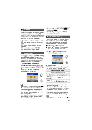 Page 47Advanced (Recording pictures)
47VQT1J59
Press [ ] to display the [SCENE MODE] 
menu and select a scene mode. (P42)
Select this when you want to take pictures 
of sunset view. This allows you to take vivid 
pictures of the red color of the sun.
 The flash setting is fixed to Forced OFF 
[].
 The setting on the AF assist lamp is 
disabled.
 ISO sensitivity is fixed to [ISO100].
 The white balance cannot be set.
Press [ ] to display the [SCENE MODE] 
menu and select a scene mode. (P42)
Select this for...