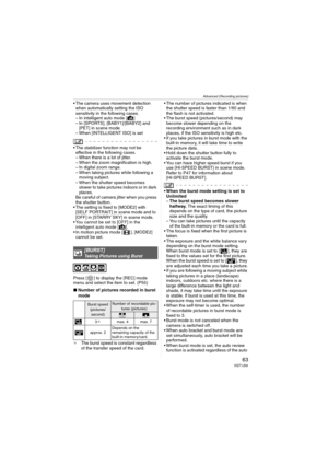 Page 63Advanced (Recording pictures)
63VQT1J59
 The camera uses movement detection 
when automatically setting the ISO 
sensitivity in the following cases.
– In intelligent auto mode [ ]
– In [SPORTS], [BABY1]/[BABY2] and 
[PET] in scene mode
– When [INTELLIGENT ISO] is set
 The stabilizer function may not be 
effective in the following cases.
– When there is a lot of jitter.
– When the zoom magnification is high.
– In digital zoom range.
– When taking pictures while following a 
moving subject.
– When the...