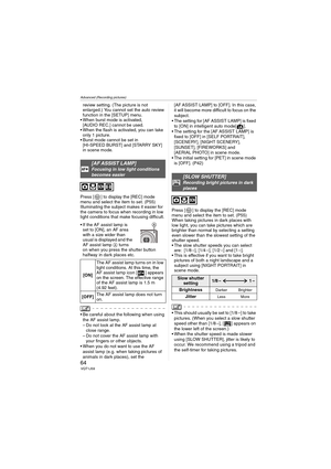 Page 64Advanced (Recording pictures)
64VQT1J59
review setting. (The picture is not 
enlarged.) You cannot set the auto review 
function in the [SETUP] menu.
 When burst mode is activated, 
[AUDIO REC.] cannot be used.
 When the flash is activated, you can take 
only 1 picture.
 Burst mode cannot be set in 
[HI-SPEED BURST] and [STARRY SKY] 
in scene mode.
Press [ ] to display the [REC] mode 
menu and select the item to set. (P55)
Illuminating the subject makes it easier for 
the camera to focus when recording...
