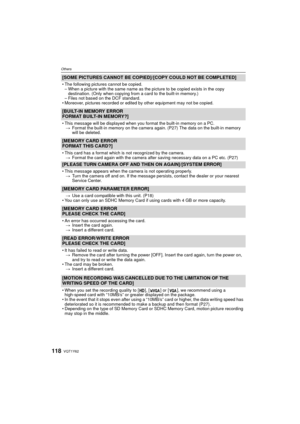Page 118VQT1Y62118
Others
[SOME PICTURES CANNOT BE COPIED]/[COPY COULD NOT BE COMPLETED]
• The following pictures cannot be copied.
– When a picture with the same name as the picture to be copied exists in the copy  destination. (Only when copying from a card to the built-in memory.)
– Files not based on the DCF standard.
• Moreover, pictures recorded or edit ed by other equipment may not be copied.
[BUILT-IN MEMORY ERROR
FORMAT BUILT-IN MEMORY?]
• This message will be displayed when you format the built-in...