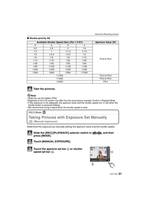 Page 5151VQT1Y62
Advanced (Recording pictures)
∫Shutter-priority AE
Note
• Slide bar can be hidden (P52).
•Brightness of the LCD monitor may differ from the actual picture recorded. Confirm in Playback Mode.• If the exposure is not adequate, the aperture value and the shutter speed turn in red when the shutter button is pressed halfway.
• We recommend using a tripod when the shutter speed is slow.
[REC] Mode: ²
Taking Pictures with Exposure Set Manually 
( ² : Manual exposure)
Determine the exposure by manually...