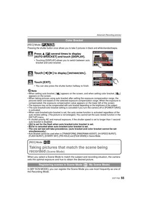 Page 5555VQT1Y62
Advanced (Recording pictures)
[REC] Mode: ³±´²
Pressing the shutter button once allows you to take 3 pictures in black and white/standard/sepia.
Press 3 [È] several times to display 
[AUTO BRACKET] and touch [DISPLAY].
• Touching [DISPLAY] allows you to switch between auto  bracket and color bracket.
To u c h  [2]/[1] to display [] .
Touch [EXIT].
• You can also press the shutter button halfway to finish.
Note• When setting auto bracket, [ ] appears on the screen, and when setting color...