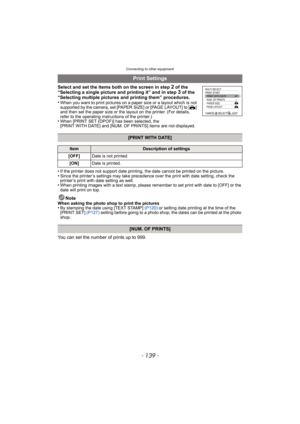 Page 139- 139 -
Connecting to other equipment
Select and set the items both on the screen in step 2 of the 
“Selecting a single picture and printing it” and in step 3 of the 
“Selecting multiple pictures and printing them” procedures.
•
When you want to print pictures on a paper size or a layout which is not 
supported by the camera, set [PAPER SIZE] or [PAGE LAYOUT] to [ {] 
and then set the paper size or the layout on the printer. (For details, 
refer to the operating instructions of the printer.)
•When [PRINT...