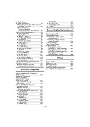Page 3- 3 -
Useful Functions 
at Travel Destinations ............................. 83
You Take the Picture ........................ 83
 Times at Overseas 
Travel Destinations (World Time) ..... 86
Using the [REC] Mode Menu .................. 88  SIZE] .............................. 88
 89
 RATIO]............................. 90
 ISO]......................... 90
 ................................. 91
 92
 RECOG.] .............................. 94
 MODE]....................................... 94...