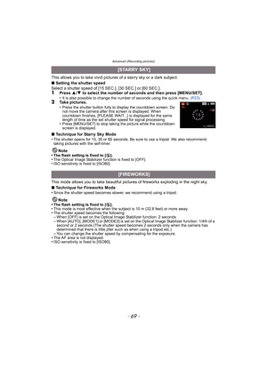 Page 69- 69 -
Advanced (Recording pictures)
This allows you to take vivid pictures of a starry sky or a dark subject.
∫ Setting the shutter speed
Select a shutter speed of [15 SEC.], [30 SEC.] or [60 SEC.].
1Press  3/4  to select the number of seconds and then press [MENU/SET].
•It is also possible to change the number of seconds using the quick menu.  (P23)2Take pictures.
•Press the shutter button fully to display the countdown screen. Do 
not move the camera after this screen is displayed. When 
countdown...