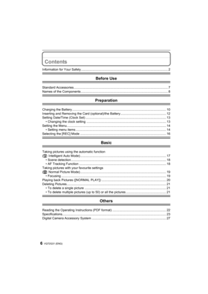 Page 6VQT2G31 (ENG)6
Contents
Information for Your Safety ................................................................................................. 2
Before Use
Standard Accessories ......................................................................................................... 7
Names of the Components ................................................................................................. 8
Preparation
Charging the Battery...