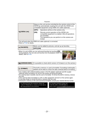 Page 31- 31 -
Preparation
•This will work when the HDMI mini cable (optional) is connected.•Refer to P165 for details.
•When it is set to [ON], you can set/cancel favorites by touching [ ] 
during playback. You can also set favorites from the playback menu. For 
details, refer to  P154.
•Use a battery with sufficient battery power or the AC adaptor (optional) and DC coupler 
(optional) when formatting. Do not turn the camera off during formatting.
•If a card has been inserted, only the card is formatted. To...