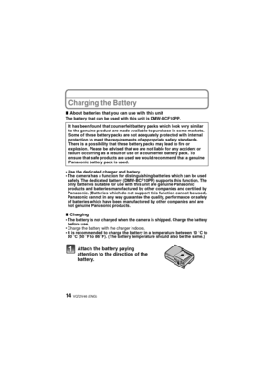 Page 14VQT2V46 (ENG)14
Charging the Battery
∫About batteries that you can use with this unitThe battery that can be used with this unit is DMW-BCF10PP.
•Use the dedicated charger and battery.•The camera has a function for distinguishing batteries which can be used 
safely. The dedicated battery (DMW-BCF10PP) supports this function. The 
only batteries suitable for use with this unit are genuine Panasonic 
products and batteries manufactured by other companies and certified by 
Panasonic. (Batteries which do not...