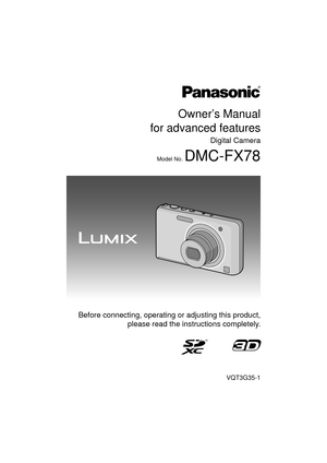 Page 1Owner’s Manual
for advanced features
Digital Camera
Model No. DMC-FX78
VQT3G35-1
 Before connecting, operating or adjusting this product, please read the inst ructions completely.
until 
2010/6/30 
