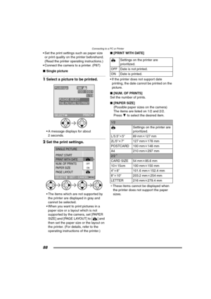 Page 88Connecting to a PC or Printer
88
 Set the print settings such as paper size 
or print quality on the printer beforehand. 
(Read the printer operating instructions.)
 Connect the camera to a printer. (P87)
∫Single picture
1Select a picture to be printed. 
 A message displays for about 
2 seconds.
2Set the print settings. 
 The items which are not supported by 
the printer are displayed in gray and 
cannot be selected.
 When you want to print pictures in a 
paper size or a layout which is not...
