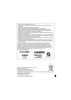 Page 20•SDXC Logo is a trademark of SD-3C, LLC.•“AVCHD” and the “AVCHD” logo are trademarks of Panasonic Corporation and Sony 
Corporation.
•Manufactured under license from Dolby Laboratories.
Dolby and the double-D symbol are trademarks of Dolby Laboratories.
•HDMI, the HDMI Logo, and High-Definition Multimedia Interface are trademarks or 
registered trademarks of HDMI Licensing LLC in the United States and other countries.
•HDAVI Control™ is a trademark of Panasonic Corporation.•QuickTime and the QuickTime...