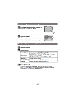 Page 158Connecting to other equipment
- 158 -
Selecting a single picture and printing itDrag the screen horizontally to select an 
image, and then touch [Print].
Touch [Print start].
•Refer to  P159 for the items which can be set before 
starting to print the pictures.
•Disconnect the USB connecti on cable after printing.
Selecting multiple pictures and printing them
Touch [Multi Print].
To u c h  t h e  i t e m .
ItemDescription of settings
[Multi Select] Multiple pictures are printed at one time.
•Select the...