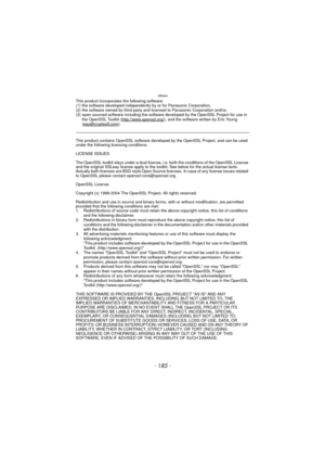 Page 185- 185 -
Others
This product incorporates the following software:
(1) the software developed independently by or for Panasonic Corporation,
(2) the software owned by third party and licensed to Panasonic Corporation and/or,
(3) open sourced software including the software developed by the OpenSSL Project for use in the OpenSSL Toolkit (http://www.openssl.org/
), and the software written by Eric Young 
(eay@cryptsoft.com).
This product contains OpenSSL software developed by the OpenSSL Project, and can be...