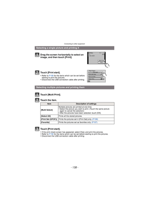Page 158Connecting to other equipment
- 158 -
Selecting a single picture and printing itDrag the screen horizontally to select an 
image, and then touch [Print].
Touch [Print start].
•Refer to  P159 for the items which can be set before 
starting to print the pictures.
•Disconnect the USB connecti on cable after printing.
Selecting multiple pictures and printing them
Touch [Multi Print].
To u c h  t h e  i t e m .
ItemDescription of settings
[Multi Select] Multiple pictures are printed at one time.
•Select the...