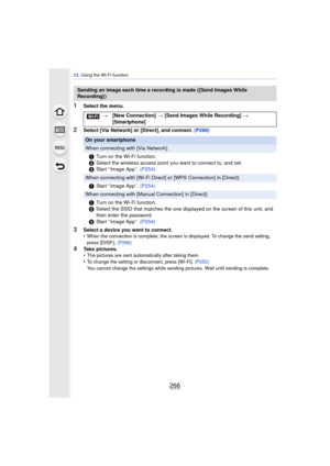 Page 26612. Using the Wi-Fi function
266
1Select the menu.
2Select [Via Network] or [Direct], and connect. (P288)
3Select a device you want to connect.
•When the connection is complete, the screen is displayed. To change the send setting, 
press [DISP.].  (P296)
4Take pictures.
•The pictures are sent automatically after taking them.
•To change the setting or disconnect, press [Wi-Fi].  (P252)
You cannot change the settings while sending pictures. Wait until sending is complete.
Sending an image each time a...