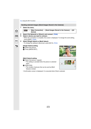 Page 27212. Using the Wi-Fi function
272
1Select the menu.
2Select [Via Network] or [Direct], and connect. (P288)3Select a device you want to connect.
•When the connection is complete, the screen is displayed. To change the send setting, 
press [DISP.].  (P296)
4Select [Single Select] or [Multi Select].
•To change the setting or disconnect, press [Wi-Fi].  (P252)
Sending selected images ([Send Images Stored in the Camera])
>[New Connection]  > [Send Images Stored in the Camera]  > [AV 
device]
[Single Select]...