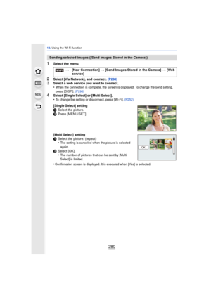 Page 28012. Using the Wi-Fi function
280
1Select the menu.
2Select [Via Network], and connect.  (P288)3Select a web service you want to connect.
•When the connection is complete, the screen is displayed. To change the send setting, 
press [DISP.]. (P296)
4Select [Single Select] or [Multi Select].
•To change the setting or disconnect, press [Wi-Fi].  (P252)
Sending selected images ([Send Images Stored in the Camera])
>[New Connection]  > [Send Images Stored in the Camera]  > [Web 
service]
[Single Select]...