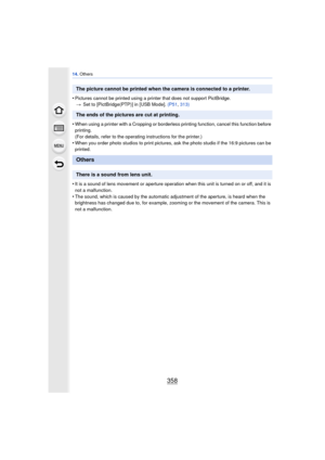 Page 35814. Others
358
•Pictures cannot be printed using a printer that does not support PictBridge.
> Set to [PictBridge(PTP)] in [USB Mode].  (P51, 313)
•When using a printer with a Cropping or borderless printing function, cancel this function before 
printing.
(For details, refer to the operating instructions for the printer.)
•When you order photo studios to print pictures, ask the photo studio if the 16:9 pictures can be 
printed.
•It is a sound of lens movement or aperture operation when this unit is...