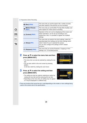 Page 382. Preparations before Recording
38
2Press  3/4 to select the menu item and then 
press [MENU/SET].
•The menu item can also be selected by rotating the rear 
dial.
•You can also switch to the next screen by pressing 
[DISP.].
(It will also switch by rotating the zoom lever)
3Press  3/4 to select the setting and then 
press [MENU/SET].
•The setting can also be made by selecting an option by 
rotating the rear dial and then pressing the rear dial.
•Depending on the menu item, its setting may not appear 
or...