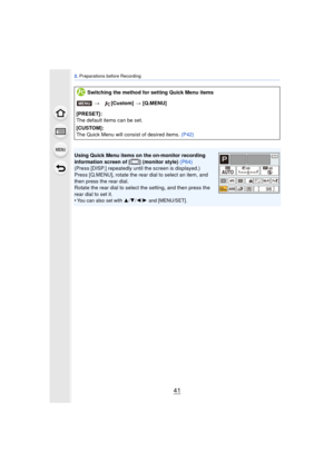 Page 4141
2. Preparations before Recording
Using Quick Menu items on the on-monitor recording 
information screen of [ ] (monitor style)  (P64)
(Press [DISP.] repeatedly until the screen is displayed.)
Press [Q.MENU], rotate the rear dial to select an item, and 
then press the rear dial.
Rotate the rear dial to select the setting, and then press the 
rear dial to set it.
•
You can also set with  3/4/2/1 and [MENU/SET].
Switching the method for setting Quick Menu items
> [Custom]  > [Q.MENU]
[PRESET]:
The...
