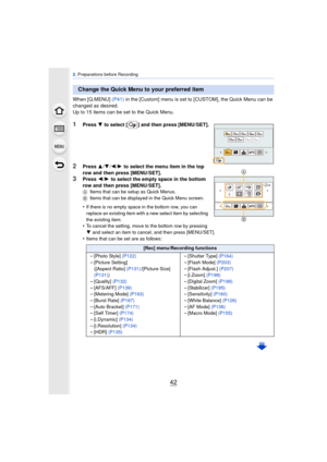Page 422. Preparations before Recording
42
When [Q.MENU]  (P41) in the [Custom] menu is set to [CUSTOM], the Quick Menu can be 
changed as desired.
Up to 15 items can be set to the Quick Menu.
1Press  4 to select [ ] and then press [MENU/SET].
2Press  3/4 /2 /1  to select the menu item in the top 
row and then press [MENU/SET].
3Press  2/1  to select the empty space in the bottom 
row and then press [MENU/SET].
A Items that can be setup as Quick Menus.
B Items that can be displayed in the Quick Menu screen.
•If...