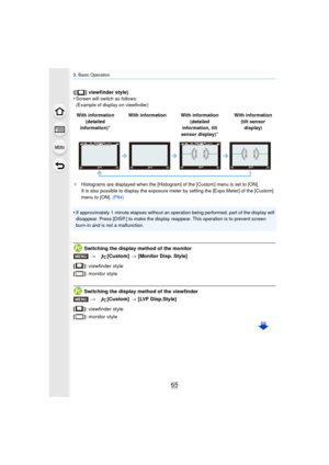 Page 6565
3. Basic Operation
([ ] viewfinder style)
•Screen will switch as follows:
(Example of display on viewfinder)
¢ Histograms are displayed when the [Histogram] of the [Custom] menu is set to [ON].
It is also possible to display the exposure meter by setting the [Expo.Meter] of the [Custom] 
menu to [ON]. (P84)
•If approximately 1 minute elapses without an oper ation being performed, part of the display will 
disappear. Press [DISP.] to make the display reappear. This operation is to prevent screen...