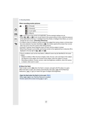 Page 7777
4. Recording Modes
When recording motion pictures
•
[¦] is set if none of the scenes are applicable, and the standard settings are set.
•When [ ], [ ], or [ ] is set, an eye closer to  the camera will be in focus, while the exposure 
will be optimized for the face. In Intelligent Auto Plus Mode or Intelligent Auto Mode, you cannot 
change the eye in focus.  ([Face/Eye Detection])
•If a tripod is used, for instance, and the camera has judged that camera shake is minimal when 
the scene detection has...