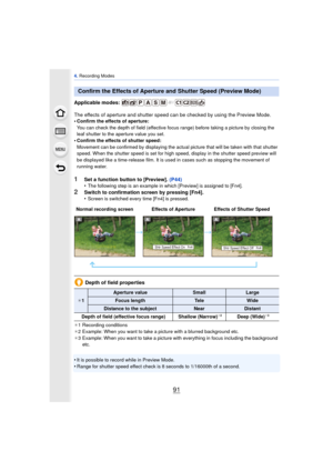 Page 9191
4. Recording Modes
Applicable modes: 
The effects of aperture and shutter speed c an be checked by using the Preview Mode.
•
Confirm the effects of aperture:
You can check the depth of field (effective focus range) before taking a picture by closing the 
leaf shutter to the aperture value you set.
•Confirm the effects of shutter speed:
Movement can be confirmed by displaying the actual picture that will be taken with that shutter 
speed. When the shutter speed is set for high speed, display in the...