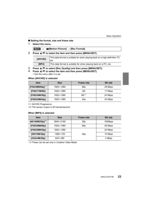 Page 2323
Basic Operation
 (ENG) SQT0196
∫Setting the format, size and frame rate
1Select the menu.
2Press  3/4 to select the item and then press [MENU/SET].
3Press  3/4 to select [Rec Quality] and then press [MENU/SET].4Press  3/4 to select the item and then press [MENU/SET].
•Exit the menu after it is set.
When [AVCHD] is selected
¢ 1 AVCHD Progressive
¢ 2 The sensor output is 30 frames/second
When [MP4] is selected
¢3 These can be set only in Creative Video Mode.
> [Motion Picture]  > [Rec Format]
[AVCHD]...