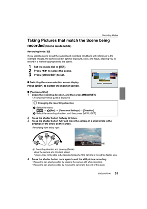 Page 3535
Recording Modes
 (ENG) SQT0196
Taking Pictures that match the Scene being 
recorded
 (Scene Guide Mode)
Recording Mode: 
If you select a scene to suit the subject and recording conditions with reference to the 
example images, the camera will set optimal exposure, color, and focus, allowing you to 
record in a manner appropriate to the scene.
1Set the mode dial to  [ ].
2Press 2/ 1 to select the scene.
3Press [MENU/SET] to set.
∫Switching the scene selection screen display
Press [DISP.] to switch the...