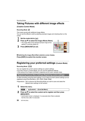 Page 3636
Recording Modes
SQT0196 (ENG) 
Taking Pictures with different image effects 
(Creative Control Mode)
Recording Mode: 
This mode records with additional image effects.
You can set the effects to add by selecting example images and checking them on the 
screen.
1Set the mode dial to  [ ].
2Press 3/4 to select the image effects (filters).
•The image effect of the selected example image will be 
applied in a preview display A.
3Press [MENU/SET] to set.
∫Switching the image effect (filter) selection screen...