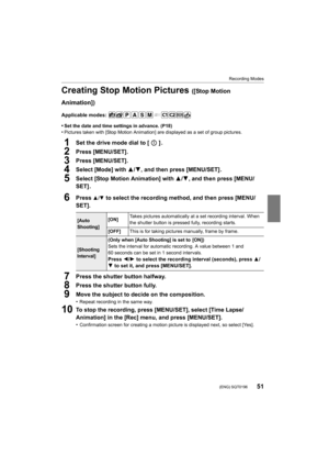 Page 5151
Recording Modes
 (ENG) SQT0196
Creating Stop Motion Pictures ([Stop Motion 
Animation])
Applicable modes: 
•
Set the date and time settings in advance. (P18)•Pictures taken with [Stop Motion Animation] are displayed as a  set of group pictures.
1Set the drive mode dial to [ ] .
2Press [MENU/SET].
3Press [MENU/SET].
4Select [Mode] with 3/4, and then press [MENU/SET] .
5Select [Stop Motion Animation] with  3/4, and then press [MENU/
SET] .
6Press 3/4 to select the recording method, and then press...