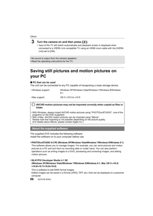 Page 6666
Others
SQT0196 (ENG) 
3Turn the camera on and then press [(].
•Input of the TV will switch automatically and playback screen i s displayed when 
connected to a VIERA Link compatible TV using an HDMI micro cab le with the [VIERA 
Link] set to [ON].
•No sound is output from the camera speakers.•Read the operating instructions for the TV.
Saving still pictures and motion pictures on 
your PC
∫ PC that can be used
The unit can be connected to any PC capable of recognizing a mass storage device.
The...