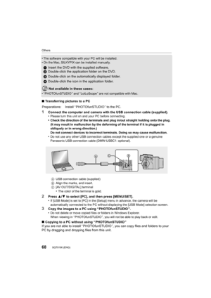Page 6868
Others
SQT0196 (ENG) 
•The software compatible with your PC will be installed.•On the Mac, SILKYPIX can be installed manually.
1Insert the DVD with the supplied software.
2 Double-click the application folder on the DVD.
3 Double-click on the automatically displayed folder.
4 Double-click the icon in the application folder.
Not available in these cases:
•
“ PHOTOfunSTUDIO ” and “ LoiLoScope ” are not compatible with Mac.
∫ Transferring pictures to a PC
1Connect the computer and camera with the USB...
