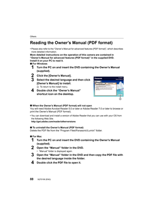 Page 8888
Others
SQT0196 (ENG) 
Reading the Owner’s Manual (PDF format)
•Please also refer to the “Owner’s Manual for advanced features (PDF format)”, which describes 
more detailed information.
More detailed instructions on the operation of this camera are contained in 
“Owner’s Manual for advanced features (PDF format)” in the supp lied DVD. 
Install it on your PC to read it.
∫ For Windows
1Turn the PC on and insert the DVD containing the Owner’s Manual  
(supplied).
2Click the [Owner’s Manual].
3Select the...
