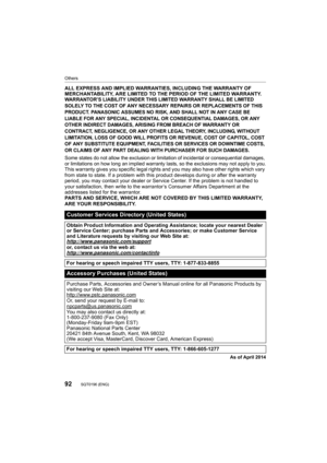 Page 9292
Others
SQT0196 (ENG) 
ALL EXPRESS AND IMPLIED WARRANTIES, INCLUDING THE WARRANTY OF 
MERCHANTABILITY, ARE LIMITED TO THE PERIOD OF THE LIMITED WARRANTY.
WARRANTOR’S LIABILITY UNDER THIS LIMITED WARRANTY SHALL BE LIMITED 
SOLELY TO THE COST OF ANY NECESSARY REPAIRS OR REPLACEMENTS OF THIS 
PRODUCT. PANASONIC ASSUMES NO RISK, AND SHALL NOT IN ANY CASE B E 
LIABLE FOR ANY SPECIAL, INCIDENTAL OR CONSEQUENTIAL DAMAGES, OR  ANY 
OTHER INDIRECT DAMAGES, ARISING FROM BREACH OF WARRANTY OR 
CONTRACT,...