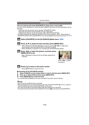 Page 176- 176 -
Advanced (Playback)
This can only be used when [FAVORITE] in setup menu is set to [ON].
You can do the following if a mark has been added to pictures and they have been set as 
favorites. –
Play back only the pictures set as favorites. ([FAVORITE PLAY])–Play back the pictures set as favorites only as a slide show.–Delete all the pictures not set as favorites. ([ALL DELETE EXCEPT Ü])•For details about the icon display during Burst Picture Group playback, refer to “About display of 
[FAVORITE],...