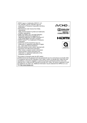 Page 240• SDXC Logo is a trademark of SD-3C, LLC.
• The “AVCHD” and the “AVCHD” logo are trademarks of Panasonic Corporation and Sony 
Corporation.
• Manufactured under license from Dolby  Laboratories.
Dolby and the double-D symbol are trademarks 
of Dolby Laboratories.
• HDMI, the HDMI Logo, and High-Definition  Multimedia Interface are trademarks or 
registered trademarks of HDMI Licensing LLC 
in the United States and other countries.
• HDAVI Control™ is a trademark of Panasonic 
Corporation.
• QuickTime and...