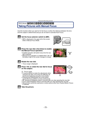 Page 75Advanced (Recording pictures)
- 75 -
[REC] Mode: 
Taking Pictures with Manual Focus
Use this function when you want to fix the focus or when the distance between the lens 
and the subject is determined and you do not want to activate Auto Focus.
Set the focus selector switch to [MF].
•[MF] is displayed in the upper left of the screen 
while in Manual Focus Mode.
Press the rear dial a few times to enable 
the Manual Focus operation. 
•Enabled operation will switch every time the rear 
dial is pressed....
