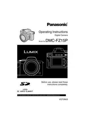Page 1Operating Instructions
Digital Camera
Model No.DMC-FZ15P
Before use, please read these
instructions completely.
VQT0N03
For USA assistance, please call: 1-800-272-7033 or send e-mail to : digitalstillcam@panasonic.com           
FZ15-PP.book  1 ページ  ２００４年７月２０日　火曜日　午後９時２７分 
