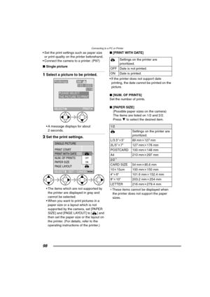 Page 98Connecting to a PC or Printer
98
 Set the print settings such as paper size 
or print quality on the printer beforehand.
 Connect the camera to a printer. (P97)
∫Single picture
1Select a picture to be printed. 
 A message displays for about 
2 seconds.
2Set the print settings. 
 The items which are not supported by 
the printer are displayed in gray and 
cannot be selected.
 When you want to print pictures in a 
paper size or a layout which is not 
supported by the camera, set [PAPER 
SIZE] and...
