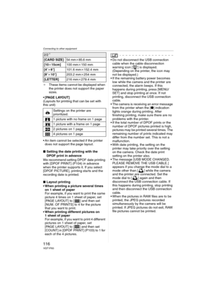 Page 116Connecting to other equipment
116VQT1F83
¢These items cannot be displayed when 
the printer does not support the paper 
sizes.
[PAGE LAYOUT]
(Layouts for printing that can be set with 
this unit)
 An item cannot be selected if the printer 
does not support the page layout.
∫Setting the date printing with the 
DPOF print in advance
We recommend setting DPOF date printing 
with [DPOF PRINT] (P104) in advance 
when the printer supports it. If you select 
[DPOF PICTURE], printing starts and the 
recording...