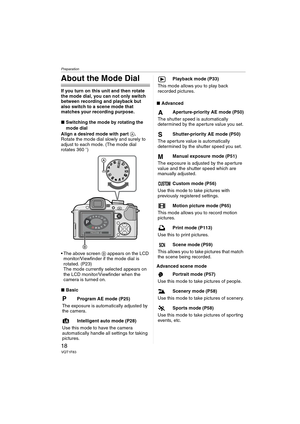 Page 18Preparation
18VQT1F83
About the Mode Dial
If you turn on this unit and then rotate 
the mode dial, you can not only switch 
between recording and playback but 
also switch to a scene mode that 
matches your recording purpose.
∫Switching the mode by rotating the 
mode dial
Align a desired mode with part A.
Rotate the mode dial slowly and surely to 
adjust to each mode. (The mode dial 
rotates 360o)
 The above screen B appears on the LCD 
monitor/Viewfinder if the mode dial is 
rotated. (P23)
The mode...