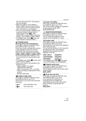 Page 21Preparation
21VQT1F83
pictures with audio (P77). (The pictures 
are not enlarged.)
 When the quality is set to [RAW] or 
[RAWiJPEG], the auto review function 
works until the end of recording onto the 
card. (The picture is not enlarged.)
 The auto review setting is disabled when 
using auto bracket or burst mode, in 
motion picture mode [ ], when 
[AUDIO REC.] is set to [ON] or when the 
quality is set to [RAW] or [RAWiJPEG].
 In intelligent auto mode [ ], the auto 
review function is fixed to [1SEC.]....