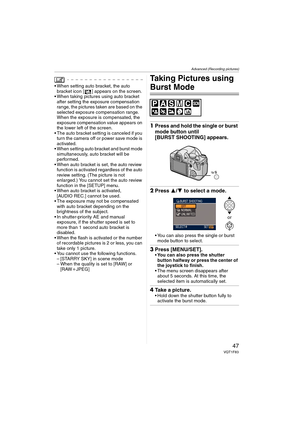 Page 47Advanced (Recording pictures)
47VQT1F83
 When setting auto bracket, the auto 
bracket icon [ ] appears on the screen.
 When taking pictures using auto bracket 
after setting the exposure compensation 
range, the pictures taken are based on the 
selected exposure compensation range.
When the exposure is compensated, the 
exposure compensation value appears on 
the lower left of the screen.
 The auto bracket setting is canceled if you 
turn the camera off or power save mode is 
activated.
 When setting...